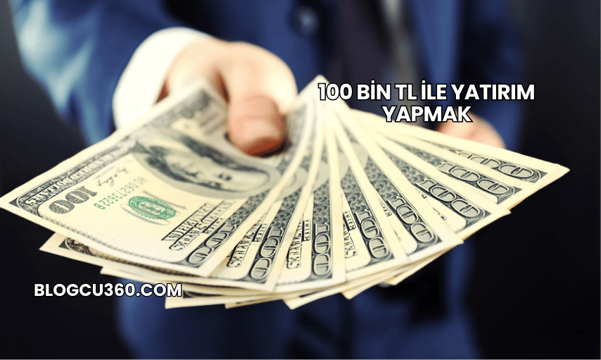 100 Bin TL ile Yatırım Yapmak