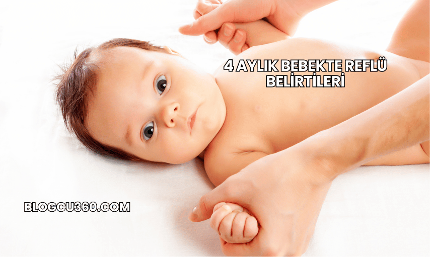 4 Aylık Bebekte Reflü Belirtileri