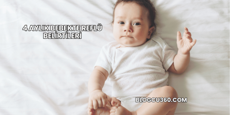 4 Aylık Bebekte Reflü Belirtileri