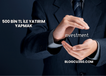 500 Bin TL ile Yatırım Yapmak
