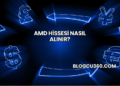 AMD Hissesi Nasıl Alınır?