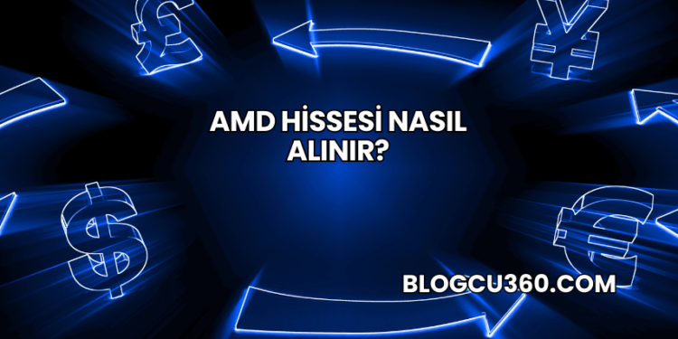 AMD Hissesi Nasıl Alınır?