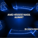AMD Hissesi Nasıl Alınır?
