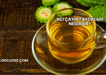 Acı Çayın Faydaları Nelerdir?