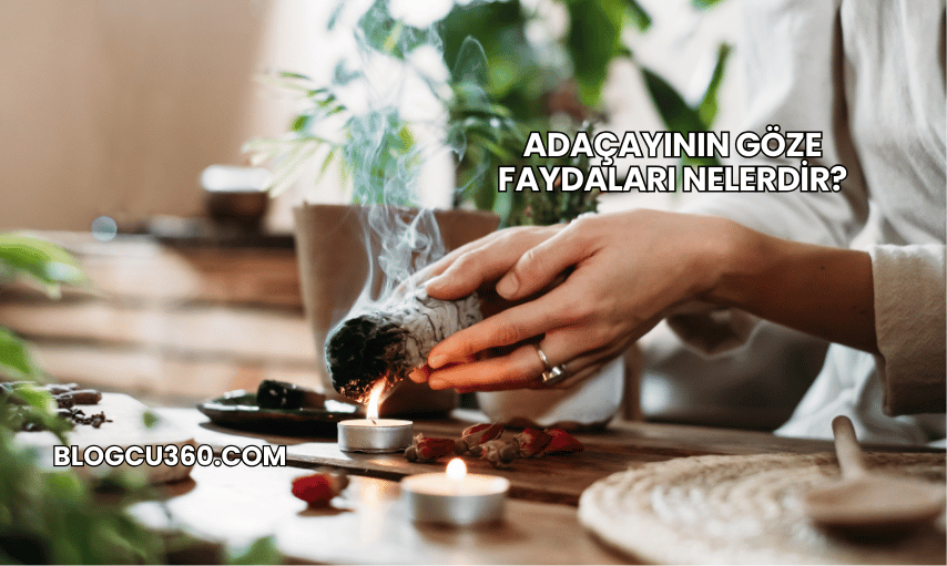 Adaçayının Göze Faydaları Nelerdir?