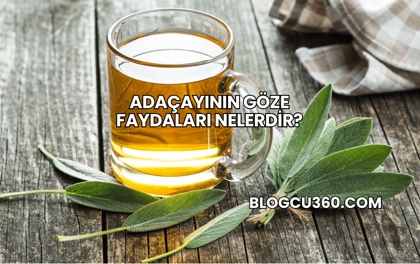Adaçayının Göze Faydaları Nelerdir?
