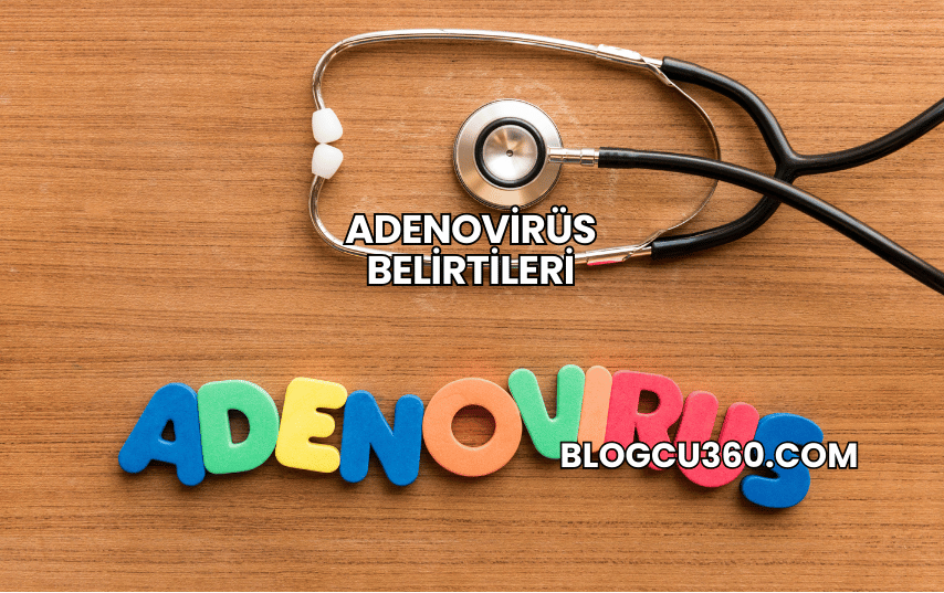 Adenovirüs Belirtileri