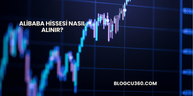 Alibaba Hissesi Nasıl Alınır?