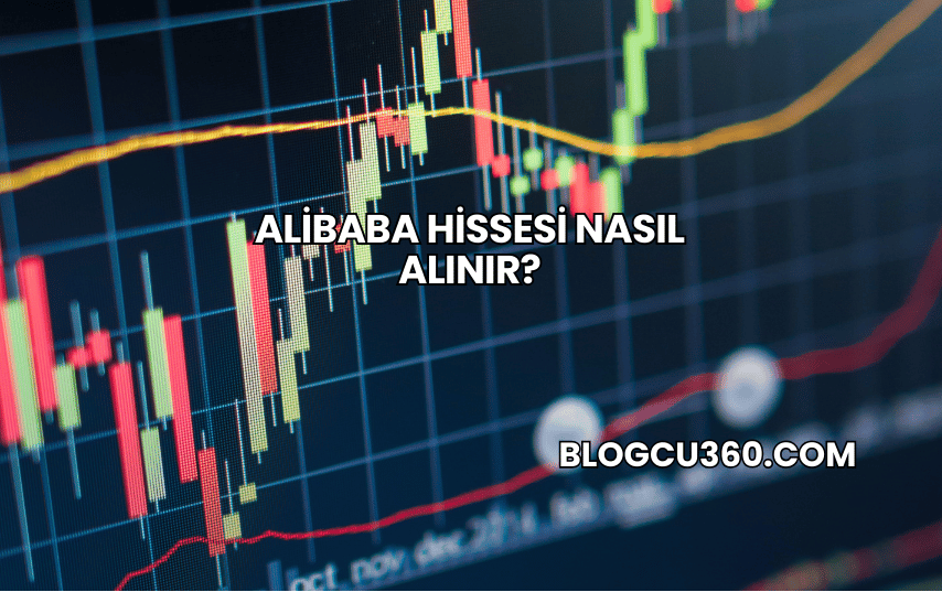 Alibaba Hissesi Nasıl Alınır?