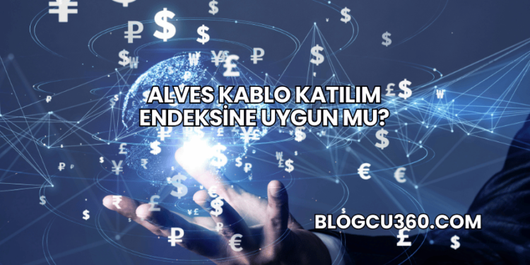 Alves Kablo Katılım Endeksine Uygun mu?