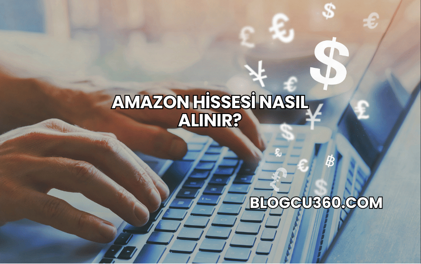 Amazon Hissesi Nasıl Alınır?