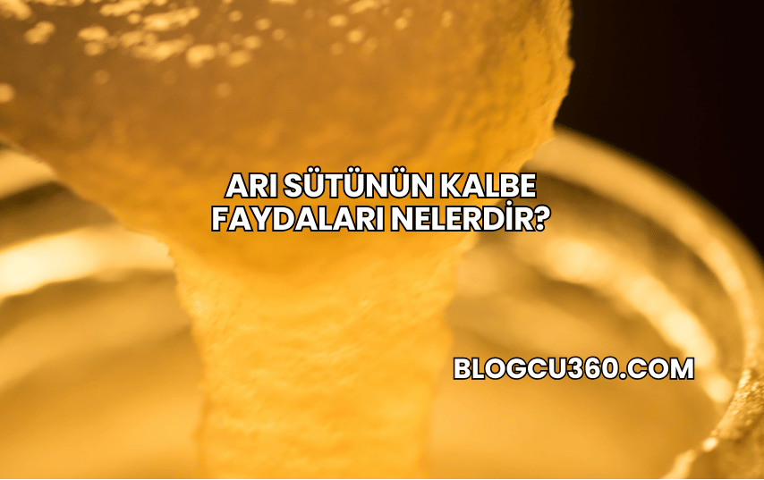 Arı Sütünün Kalbe Faydaları Nelerdir?