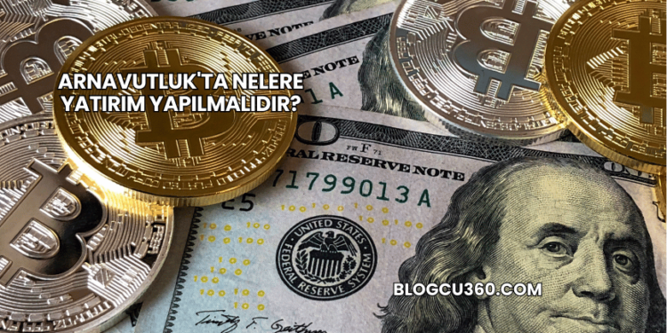 Arnavutluk'ta Nelere Yatırım Yapılmalıdır?