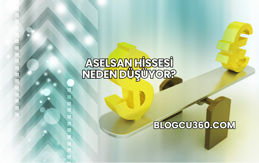 Aselsan Hissesi Neden Düşüyor?