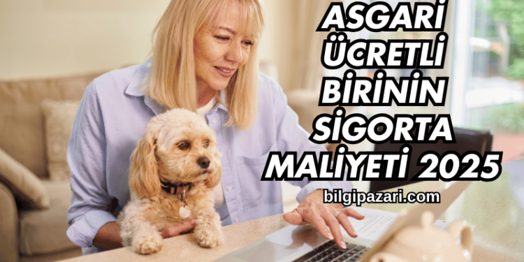 Asgari Ücretli Birinin Sigorta Maliyeti 2025