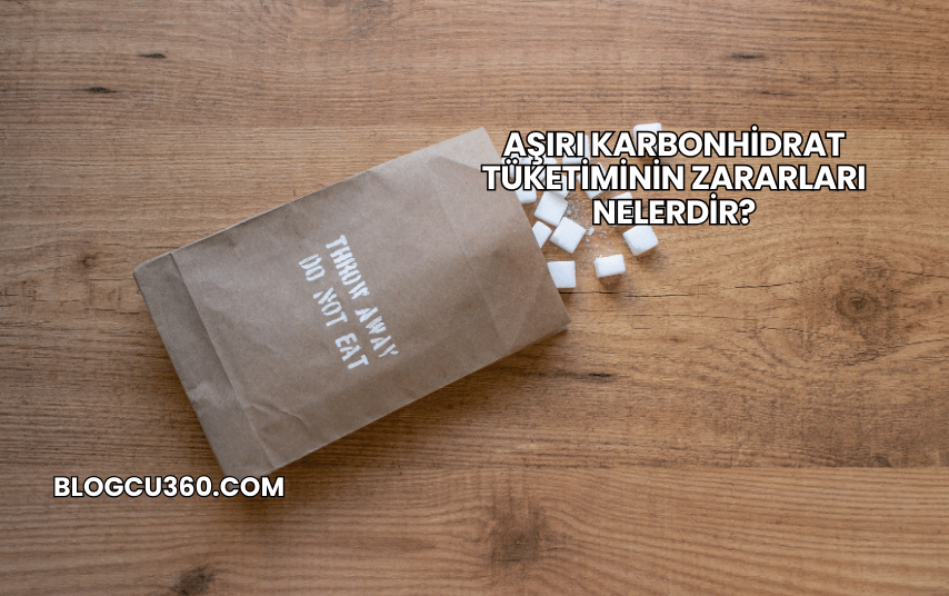 Aşırı Karbonhidrat Tüketiminin Zararları Nelerdir?