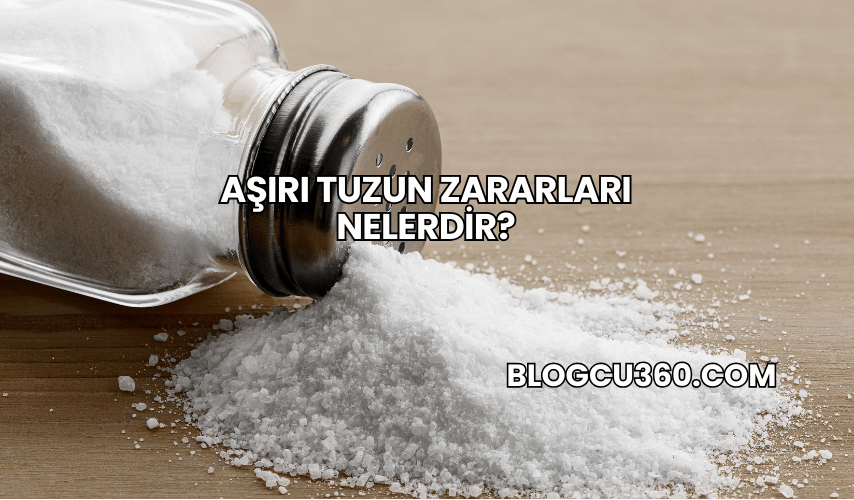 Aşırı Tuzun Zararları Nelerdir?