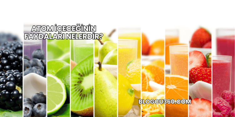 Atom İçeceğinin Faydaları Nelerdir?