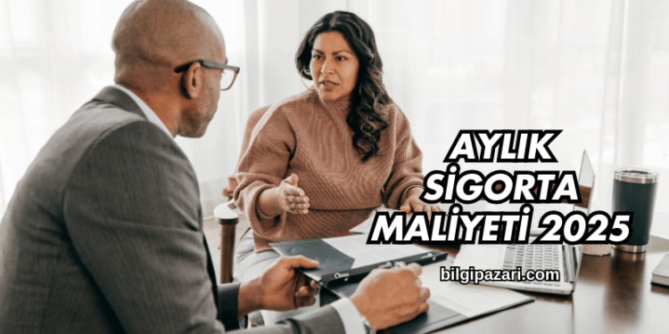 Aylık Sigorta Maliyeti 2025