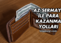 Az Sermaye ile Para Kazanma Yolları