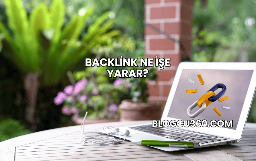 Backlink Ne İşe Yarar?