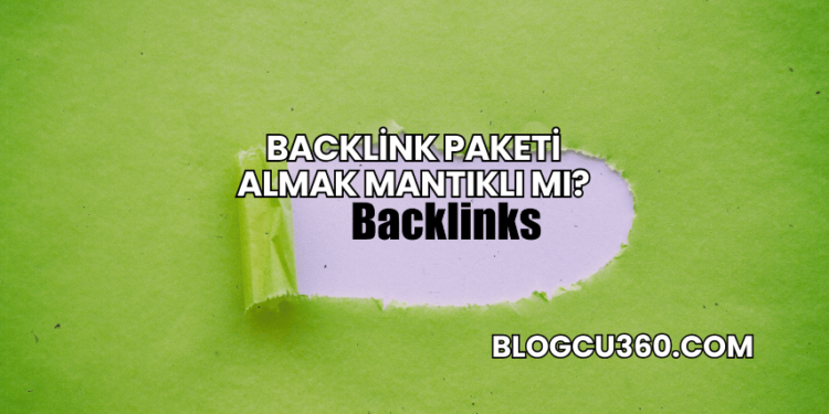 Backlink Paketi Almak Mantıklı mı?