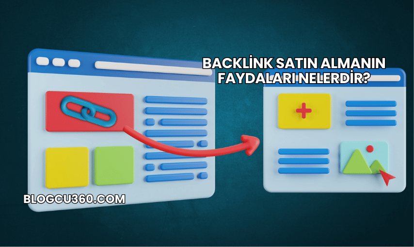Backlink Satın Almanın Faydaları Nelerdir?