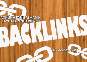 Backlink Satın Almanın Faydaları Nelerdir?