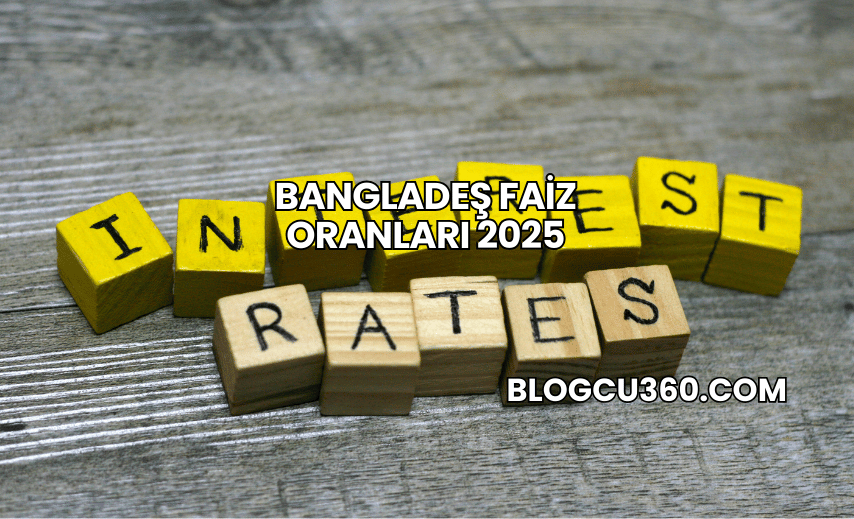 Bangladeş Faiz Oranları 2025