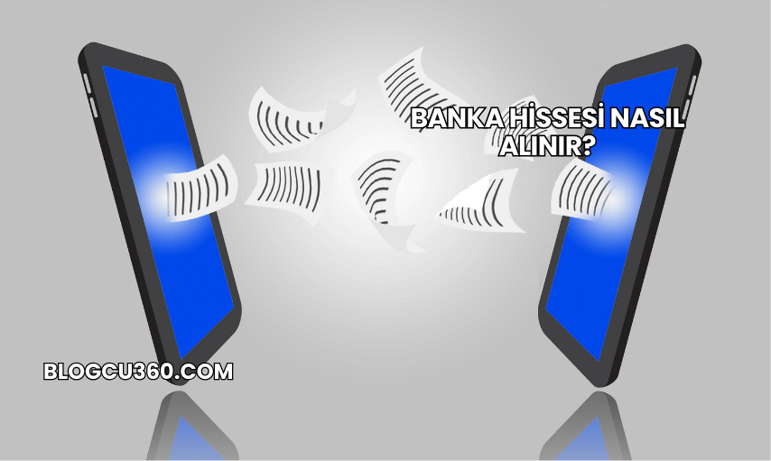 Banka Hissesi Nasıl Alınır?