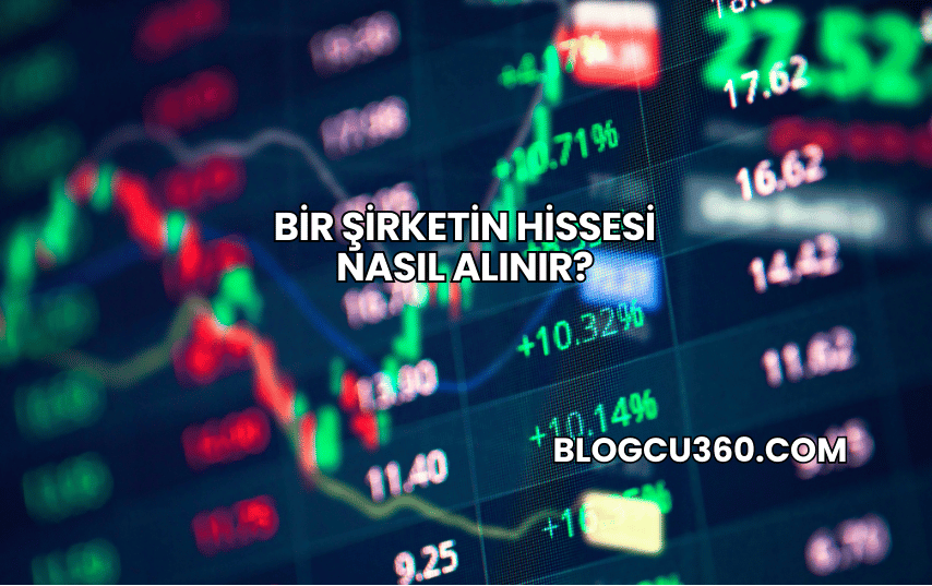 Bir Şirketin Hissesi Nasıl Alınır?