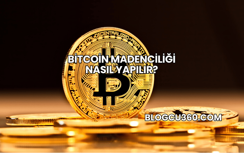 Bitcoin Madenciliği Nasıl Yapılır?