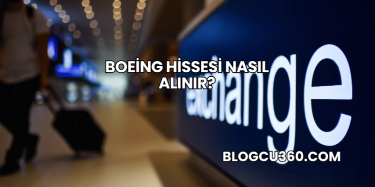 Boeing Hissesi Nasıl Alınır?