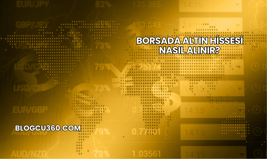 Borsada Altın Hissesi Nasıl Alınır?