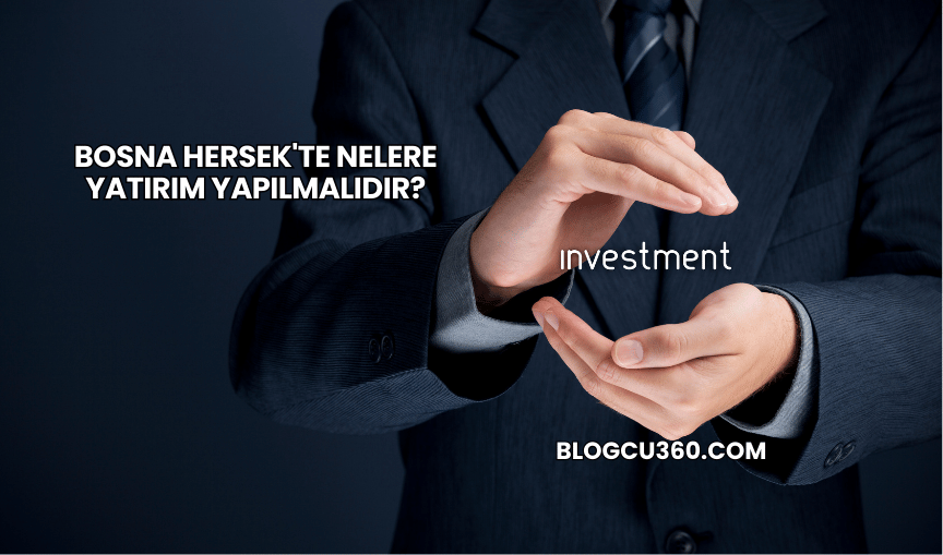 Bosna Hersek'te Nelere Yatırım Yapılmalıdır?