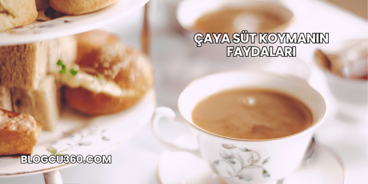 Çaya Süt Koymanın Faydaları