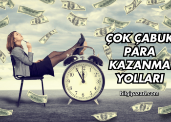 Çok Çabuk Para Kazanma Yolları