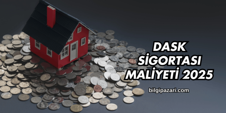 DASK Sigortası Maliyeti 2025