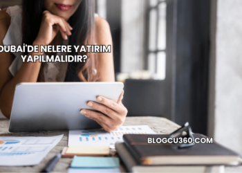Dubai'de Nelere Yatırım Yapılmalıdır?