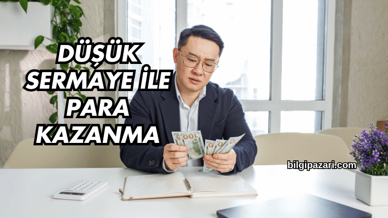 Düşük Sermaye ile Para Kazanma