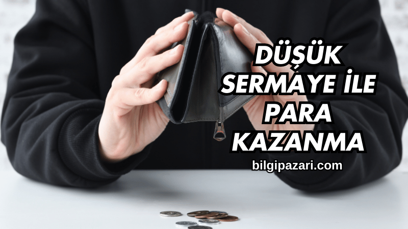 Düşük Sermaye ile Para Kazanma