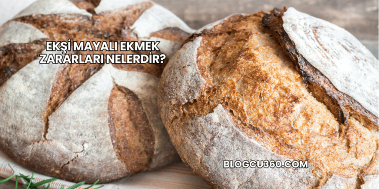 Ekşi Mayalı Ekmek Zararları Nelerdir?