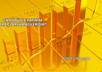En Popüler Yatırım Araçları Hangileridir?