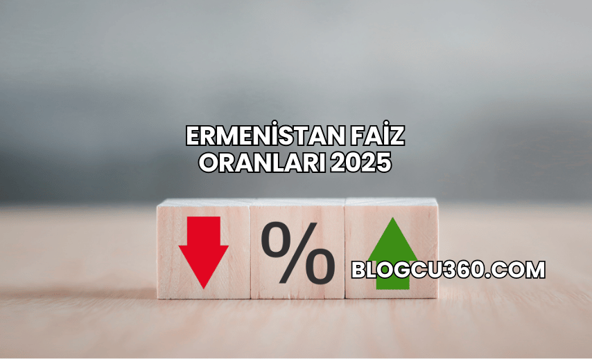 Ermenistan Faiz Oranları 2025