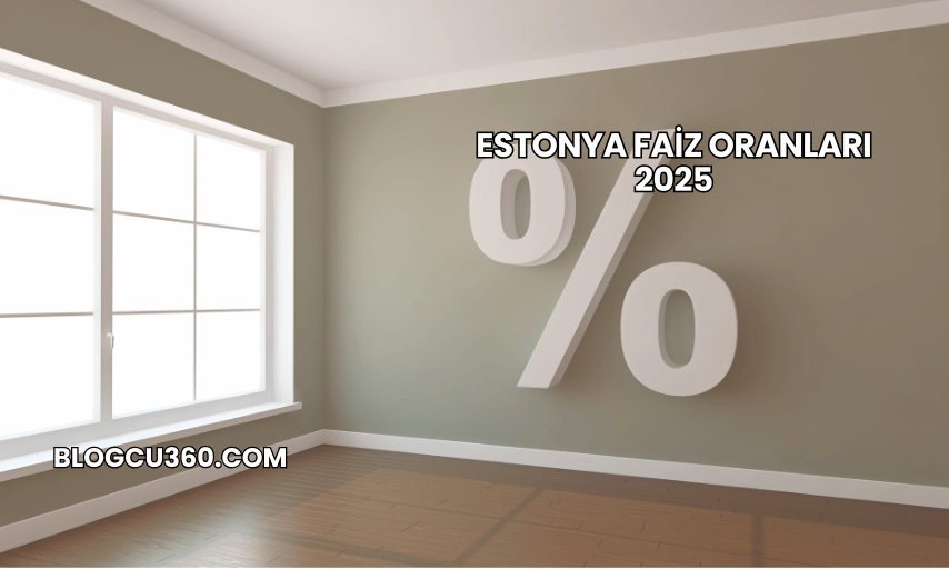 Estonya Faiz Oranları 2025