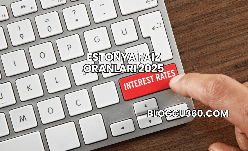 Estonya Faiz Oranları 2025