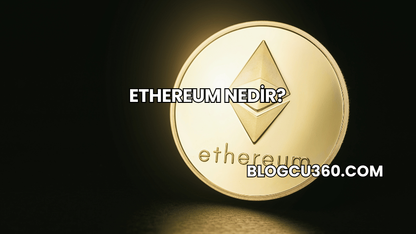 Ethereum Nedir?