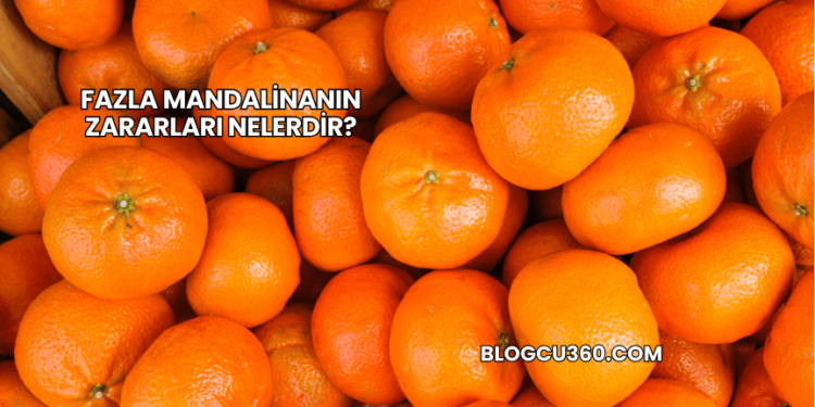 Fazla Mandalinanın Zararları Nelerdir?