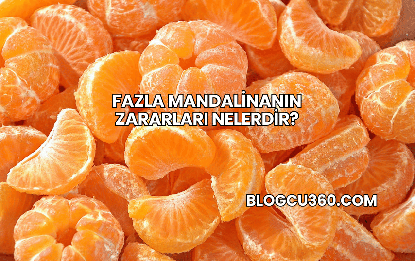 Fazla Mandalinanın Zararları Nelerdir?