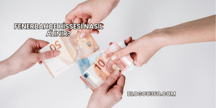 Fenerbahçe Hissesi Nasıl Alınır?